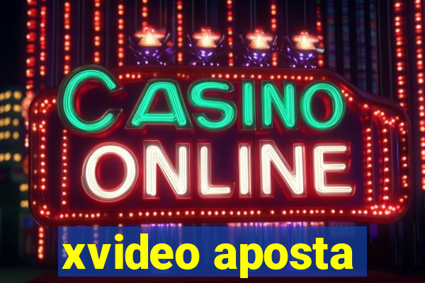 xvideo aposta
